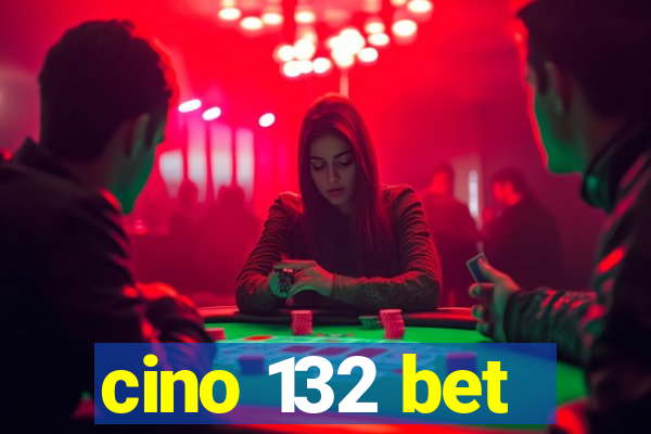 cino 132 bet